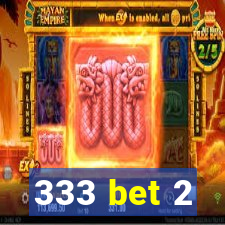 333 bet 2